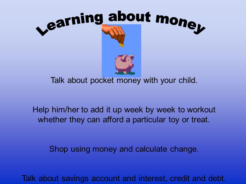 Learning about money Talk about pocket money with your child.