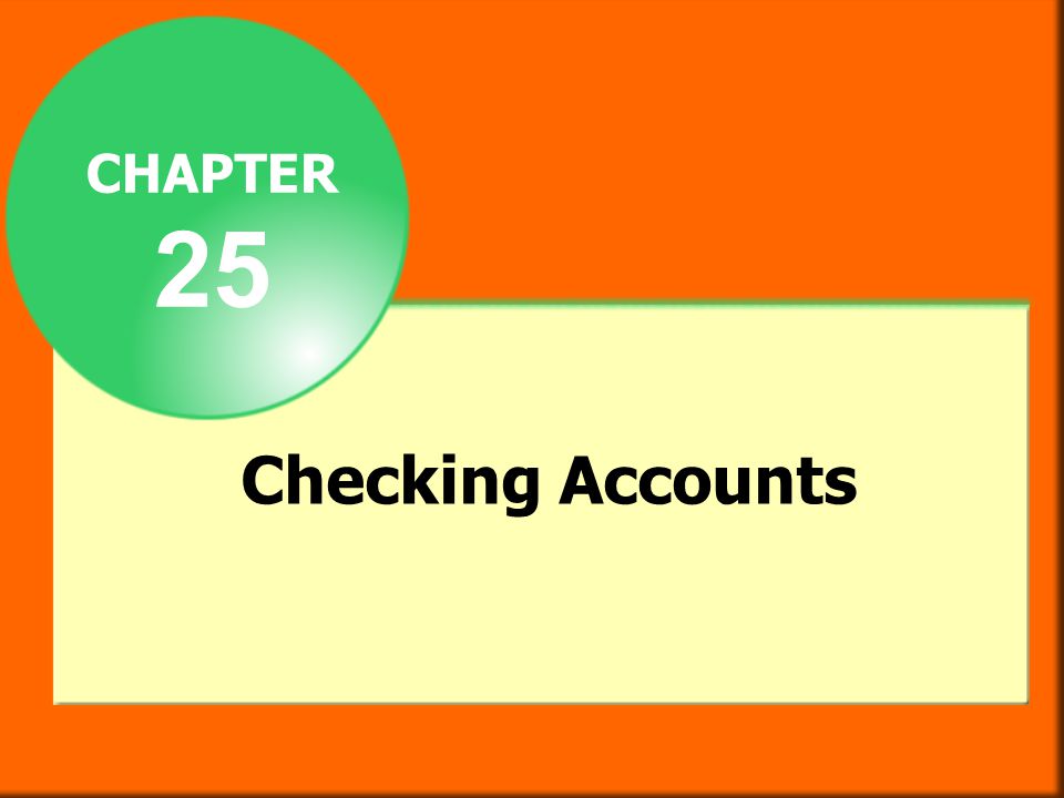 CHAPTER 25 Checking Accounts