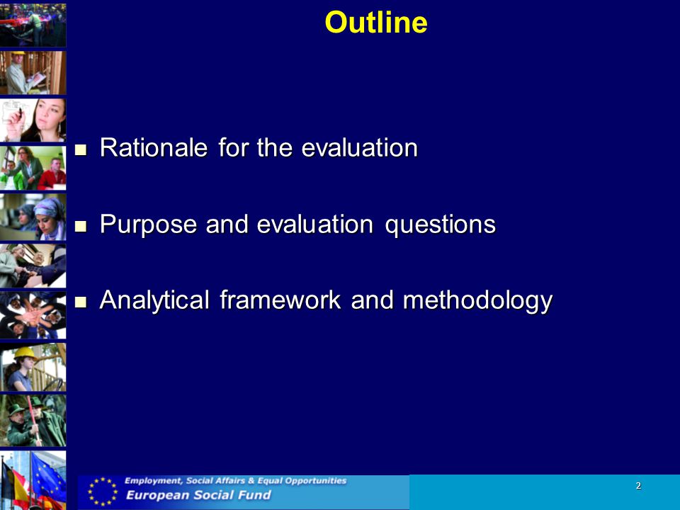 Outline Rationale for the evaluation Purpose and evaluation questions