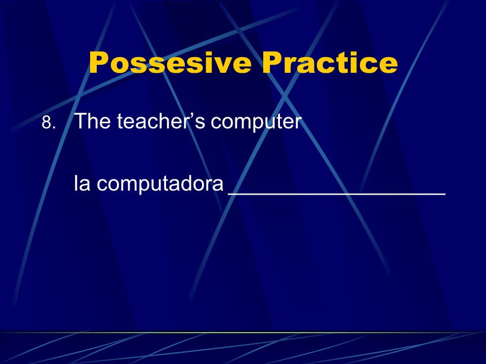 Possesive Practice The teacher’s computer