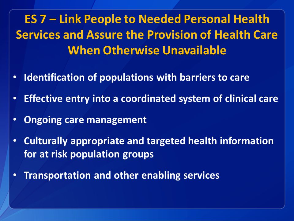ES 7 – Link People to Needed Personal Health Services and Assure the Provision of Health Care When Otherwise Unavailable