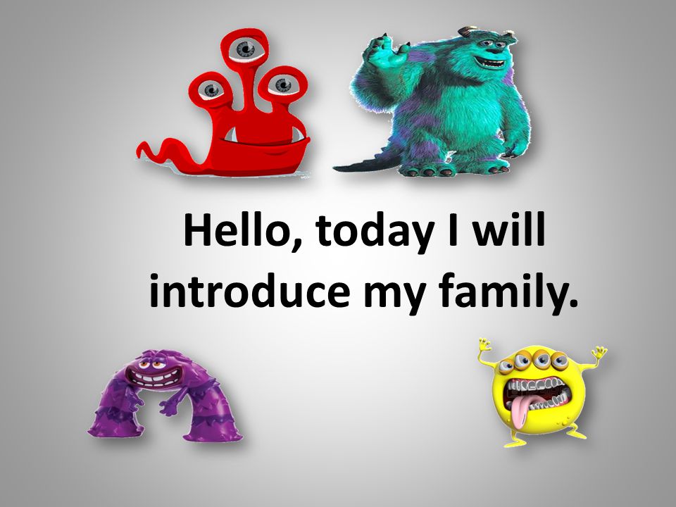 Hello, today I will introduce my family.