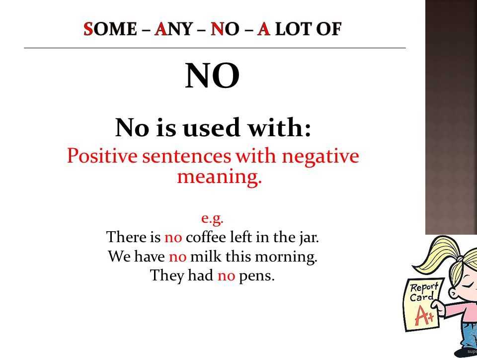 NO No is used with: Positive sentences with negative meaning.