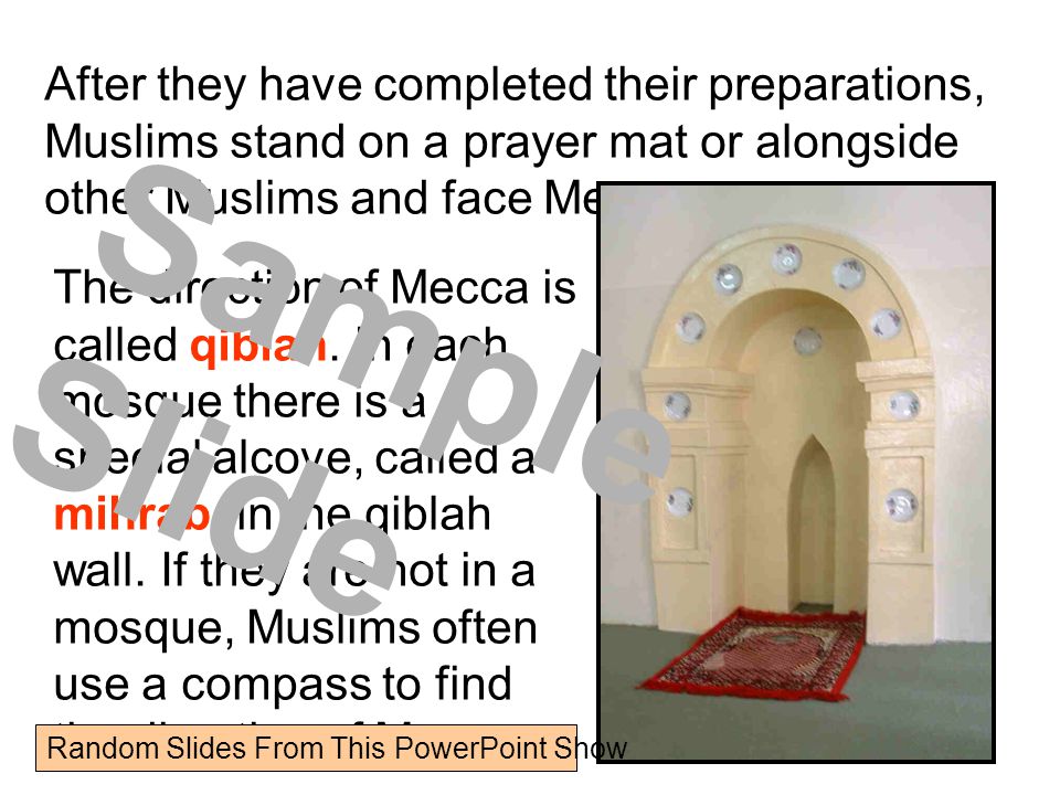 After they have completed their preparations, Muslims stand on a prayer mat or alongside other Muslims and face Mecca.
