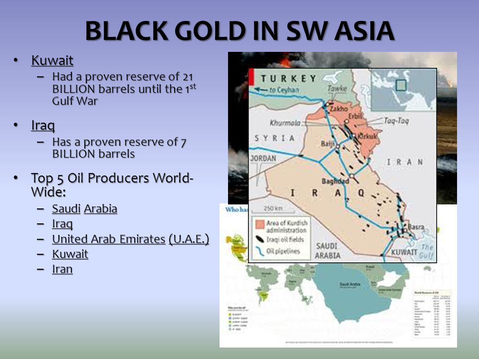 BLACK GOLD IN SW ASIA Kuwait Iraq Top 5 Oil Producers World-Wide: