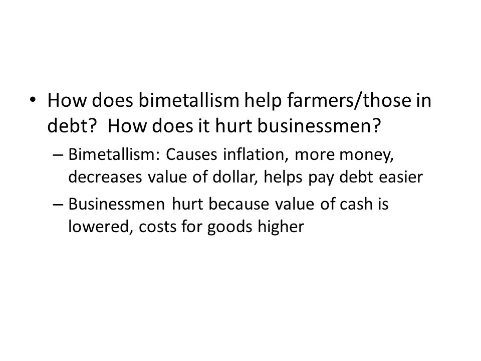 How does bimetallism help farmers/those in debt