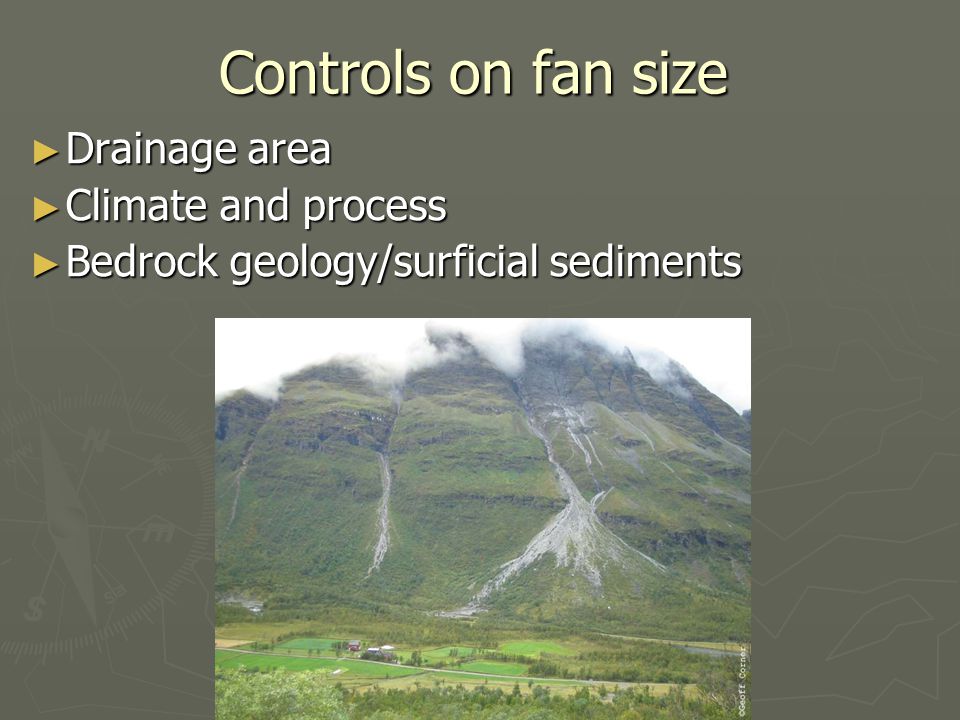 Controls on fan size Drainage area Climate and process