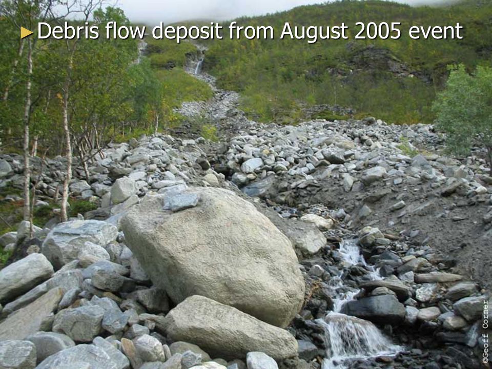 Debris flow deposit from August 2005 event