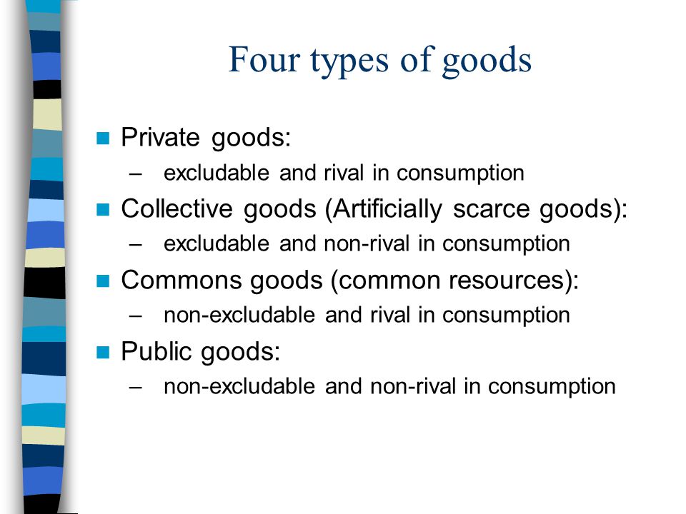 Four types of goods Private goods: