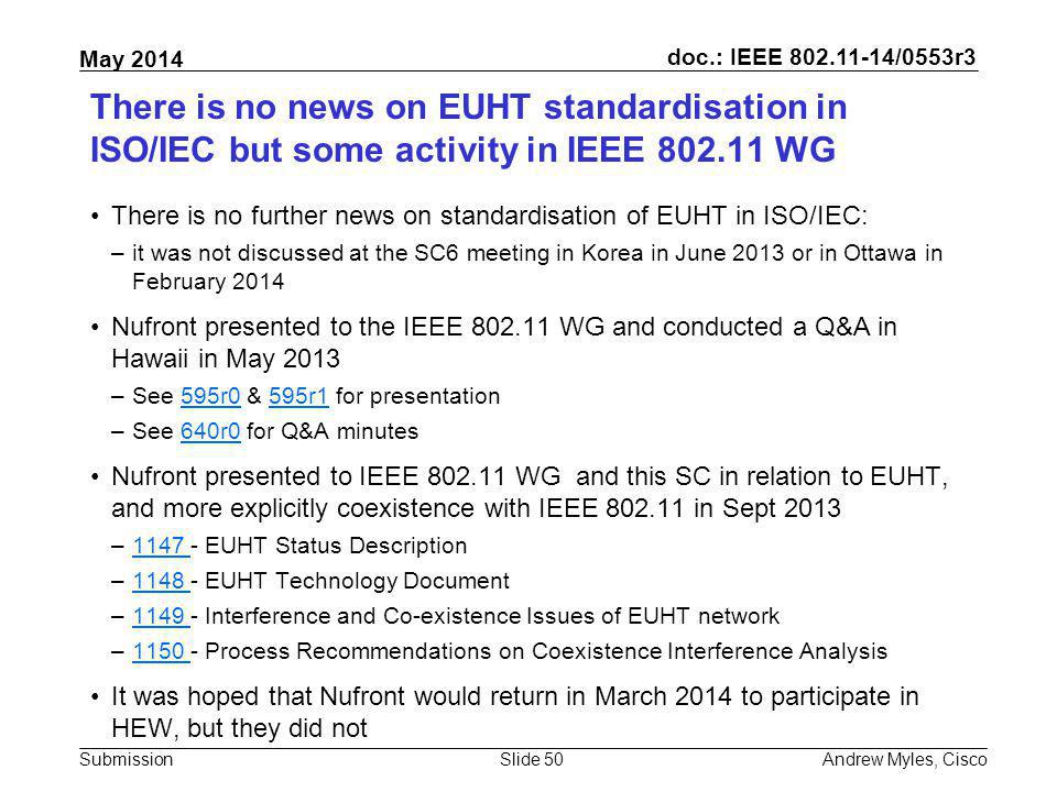There is no news on EUHT standardisation in ISO/IEC but some activity in IEEE WG