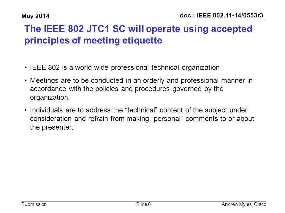 July 2010 doc.: IEEE /0xxxr0. The IEEE 802 JTC1 SC will operate using accepted principles of meeting etiquette.