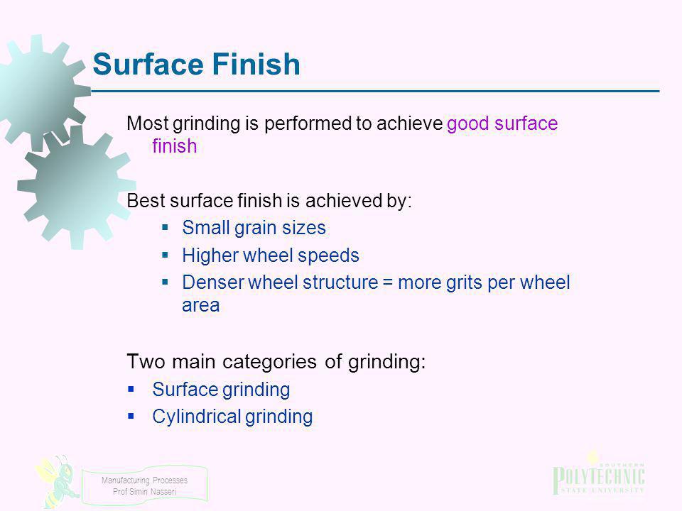 Surface Finish Two main categories of grinding: