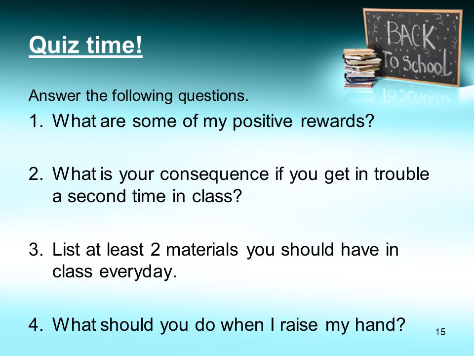 Quiz time! What are some of my positive rewards