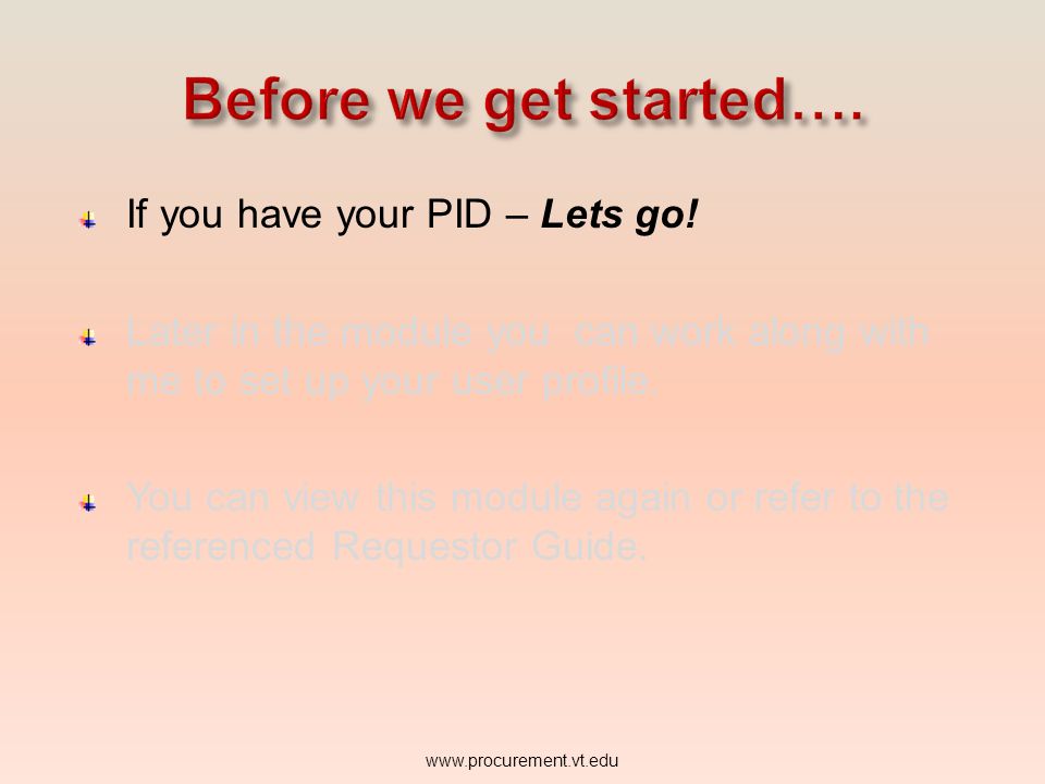 Before we get started…. If you have your PID – Lets go!