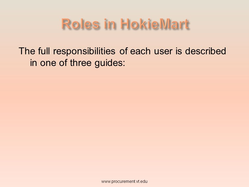 Roles in HokieMart The full responsibilities of each user is described in one of three guides: