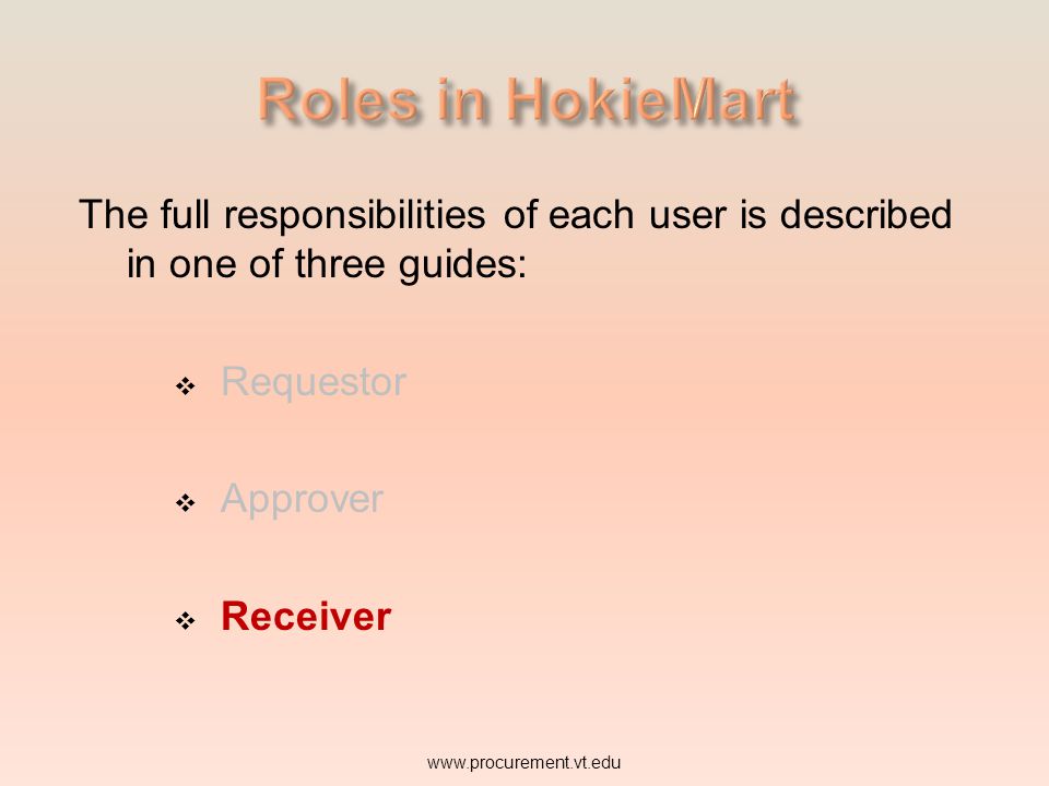 Roles in HokieMart The full responsibilities of each user is described in one of three guides: Requestor.