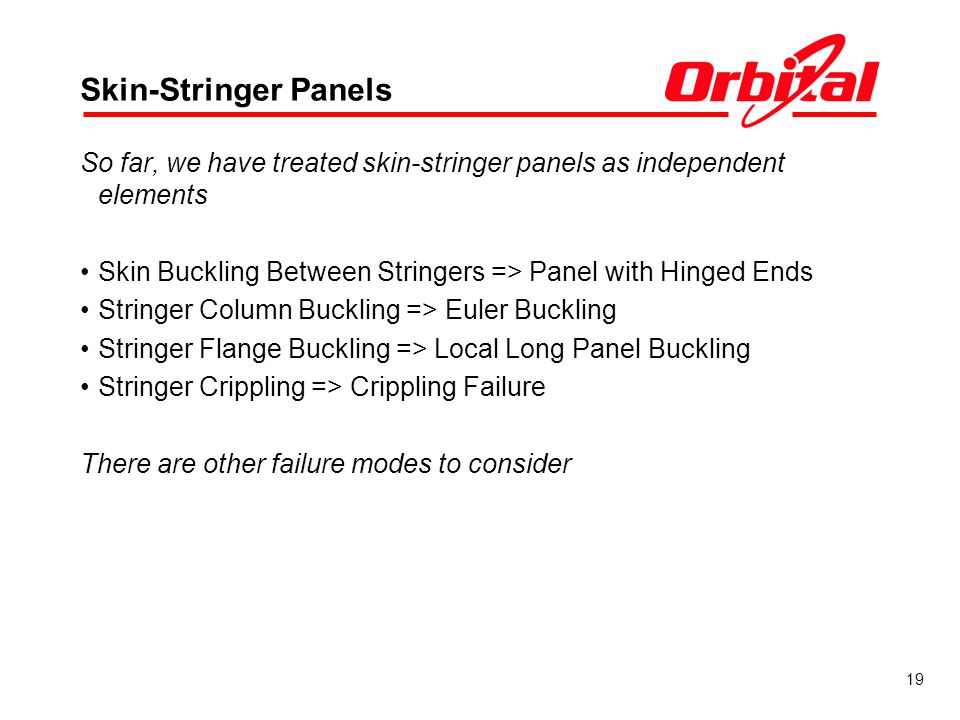 Skin-Stringer Panels So far, we have treated skin-stringer panels as independent elements. Skin Buckling Between Stringers => Panel with Hinged Ends.