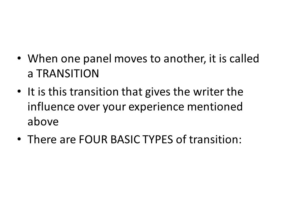 When one panel moves to another, it is called a TRANSITION