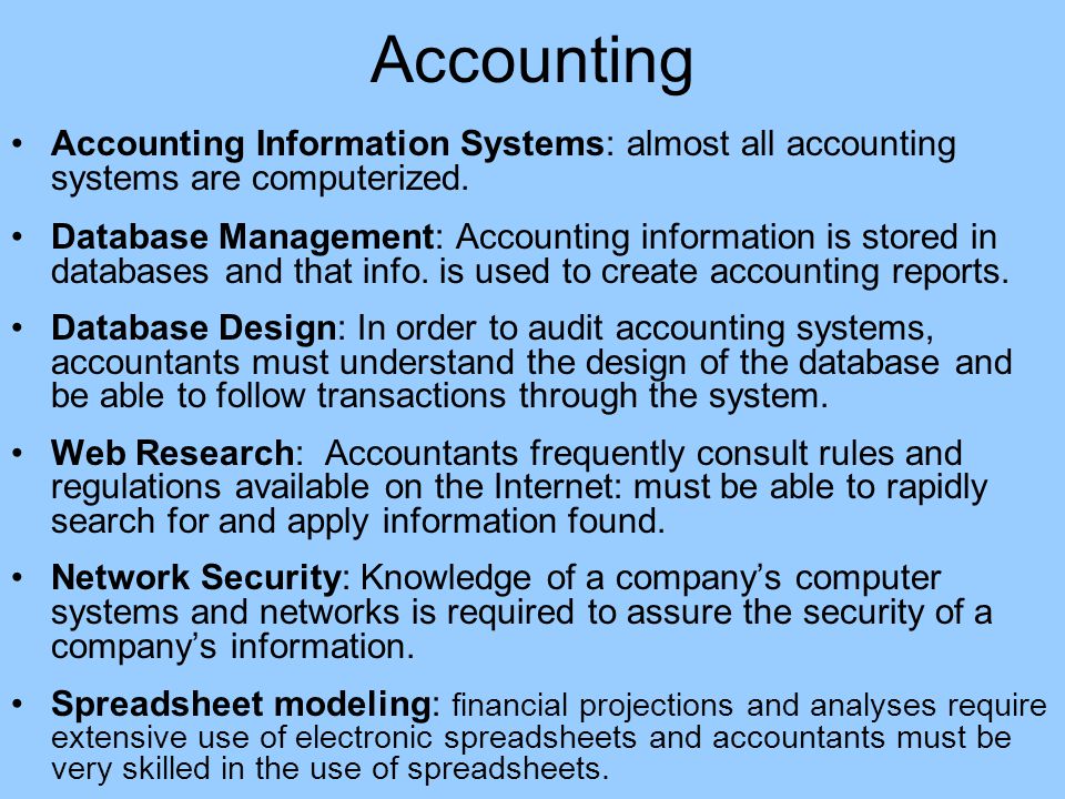 Accounting Accounting Information Systems: almost all accounting systems are computerized.