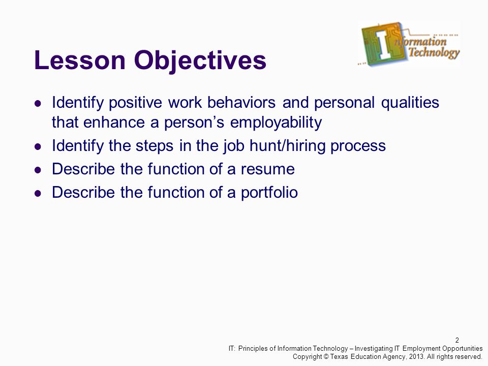 Lesson Objectives Identify positive work behaviors and personal qualities that enhance a person’s employability.