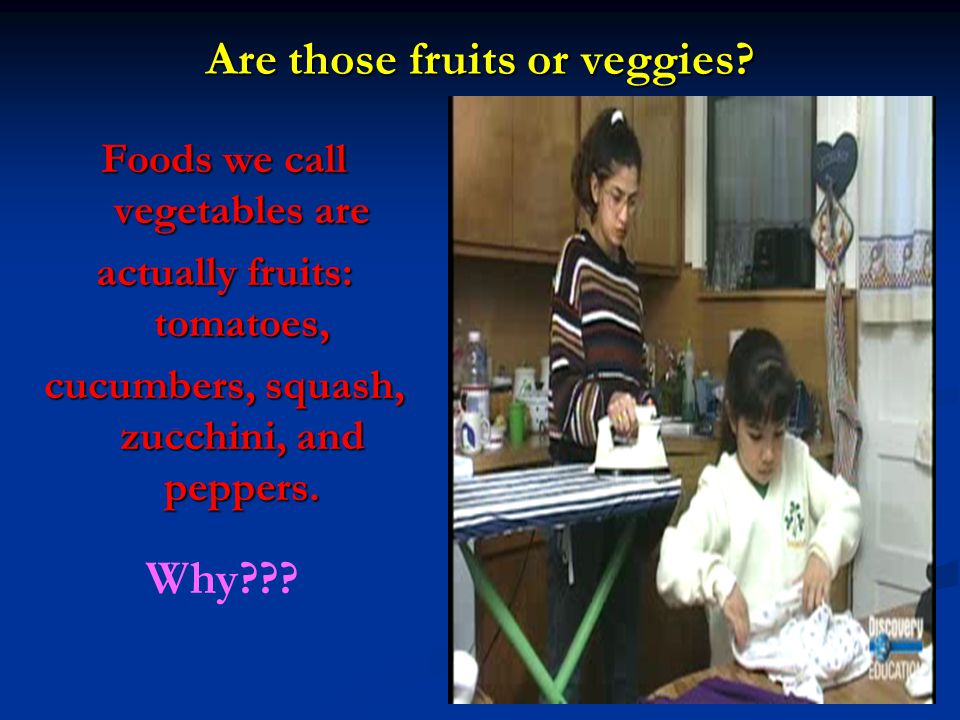 Are those fruits or veggies