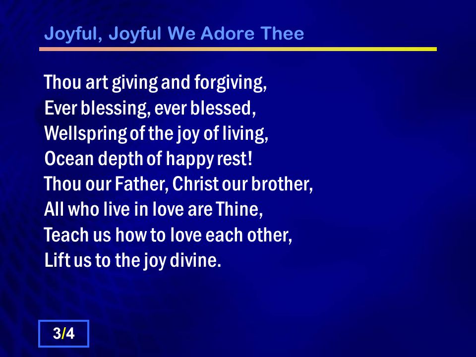 Joyful, Joyful We Adore Thee
