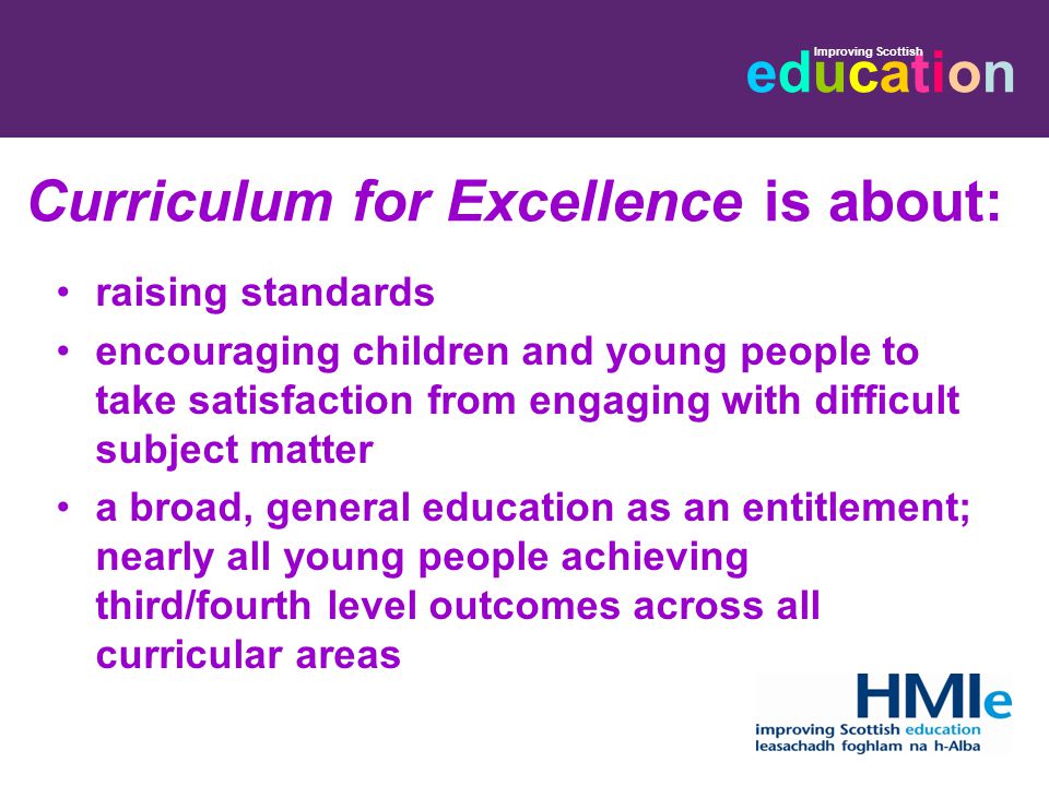 Curriculum for Excellence is about: