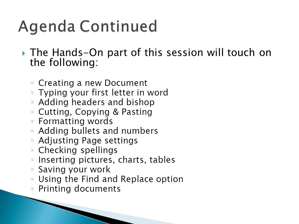 Agenda Continued The Hands-On part of this session will touch on the following: Creating a new Document.