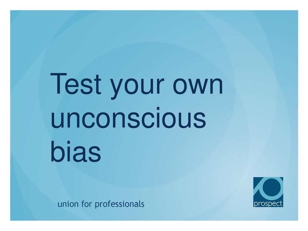 Test Your Own Unconscious Bias Ppt Download