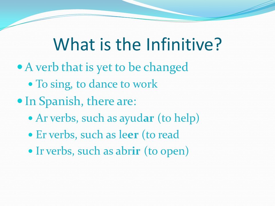 What is the Infinitive A verb that is yet to be changed
