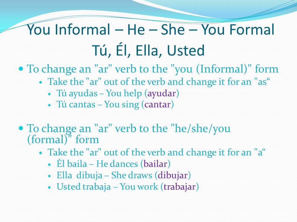 You Informal – He – She – You Formal Tú, Él, Ella, Usted