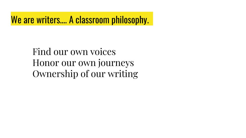 We are writers…. A classroom philosophy.