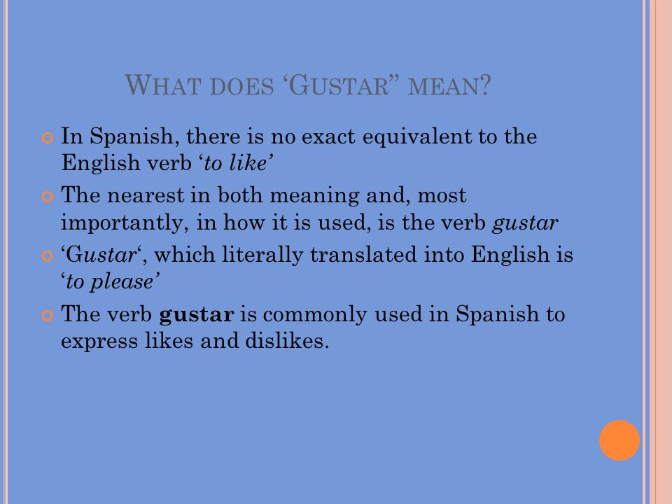 What does ‘Gustar mean