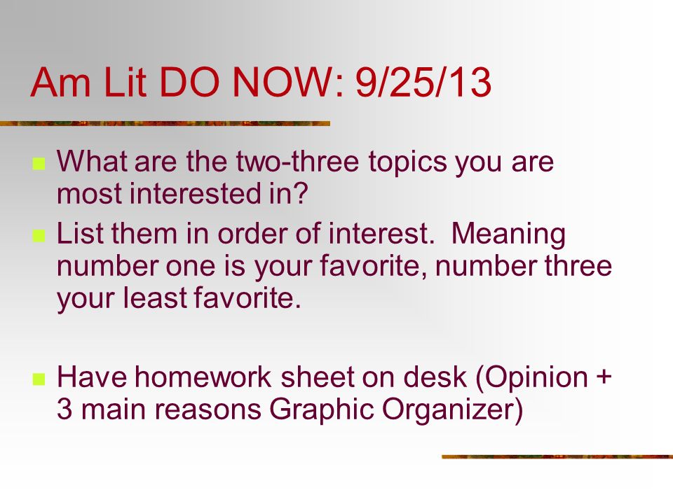 Am Lit DO NOW: 9/25/13 What are the two-three topics you are most interested in