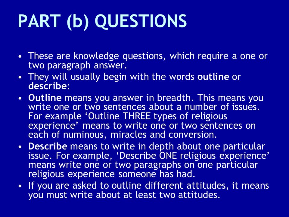 PART (b) QUESTIONS These are knowledge questions, which require a one or two paragraph answer.