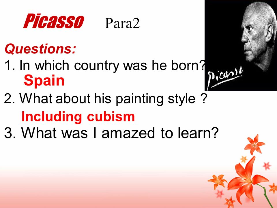 Picasso Para2 Spain 3. What was I amazed to learn Questions: