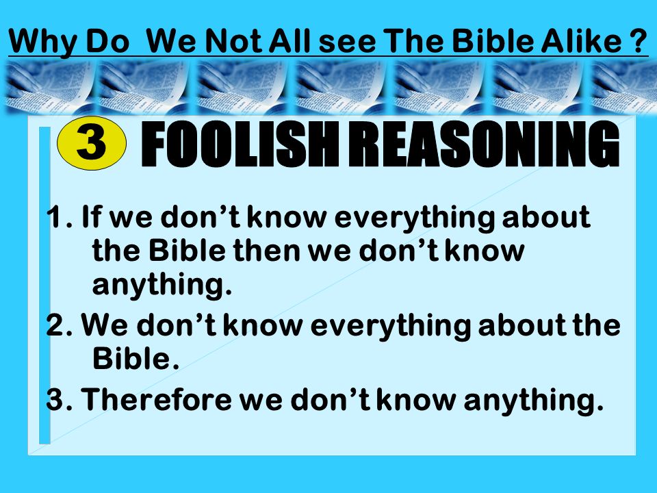 Why Do We Not All see The Bible Alike