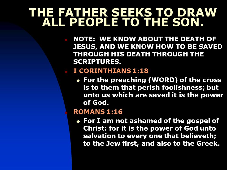 THE FATHER SEEKS TO DRAW ALL PEOPLE TO THE SON.
