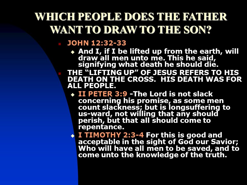 WHICH PEOPLE DOES THE FATHER WANT TO DRAW TO THE SON