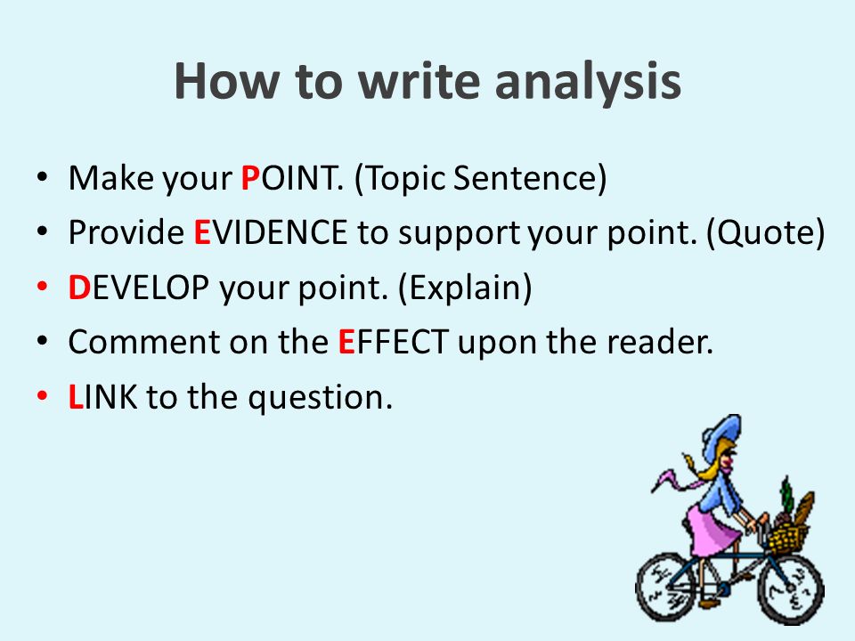How to write analysis Make your POINT. (Topic Sentence)