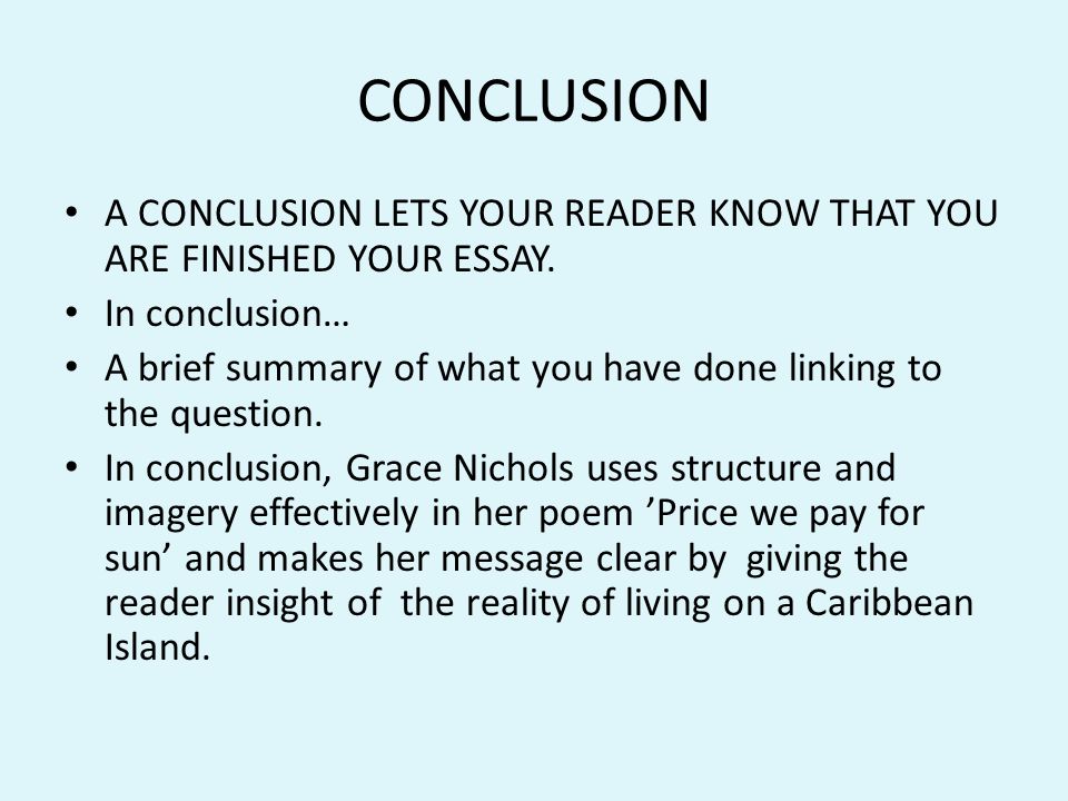 CONCLUSION A CONCLUSION LETS YOUR READER KNOW THAT YOU ARE FINISHED YOUR ESSAY. In conclusion…