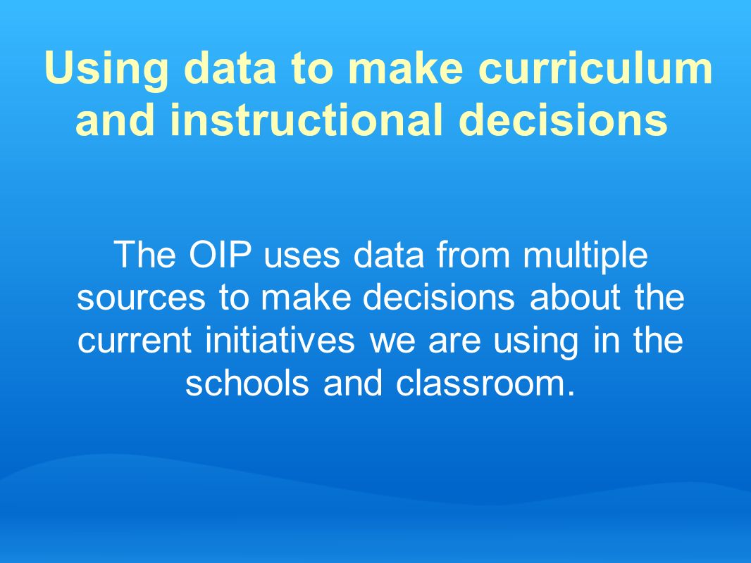 Using data to make curriculum and instructional decisions