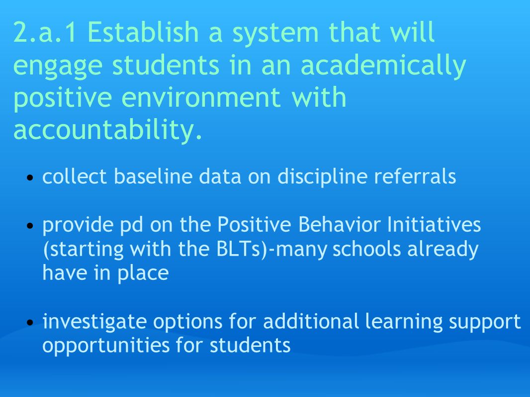 2.a.1 Establish a system that will engage students in an academically positive environment with accountability.