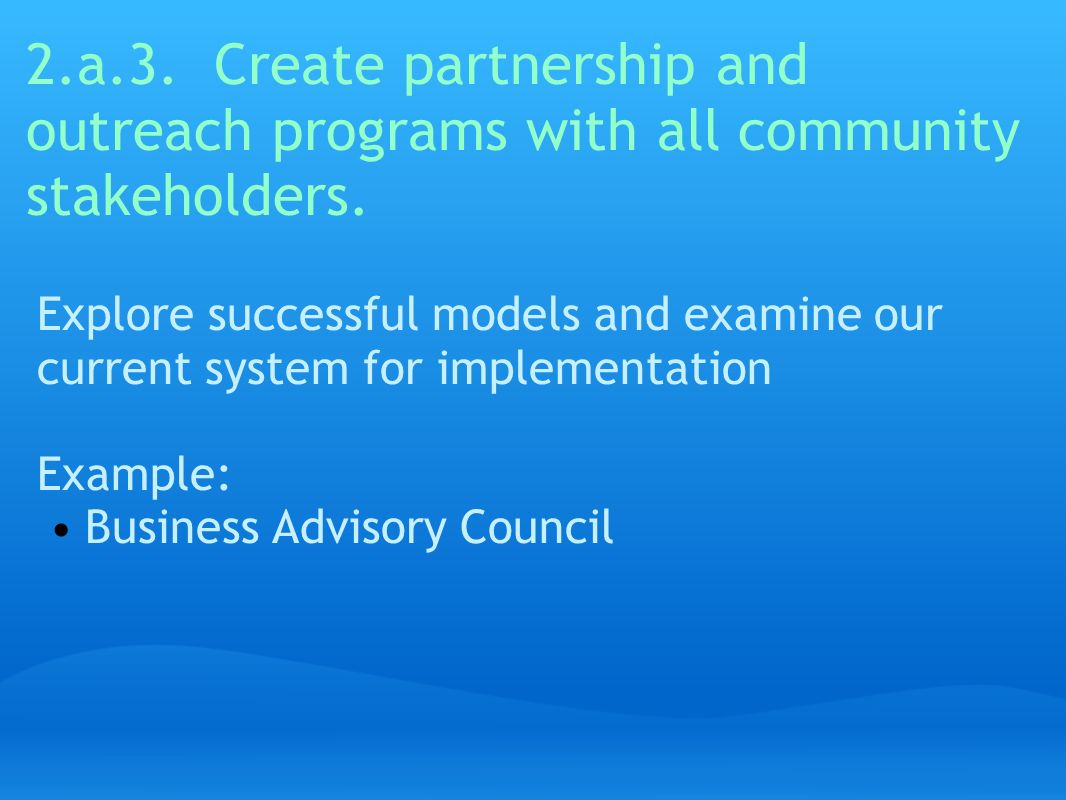 2.a.3. Create partnership and outreach programs with all community stakeholders.