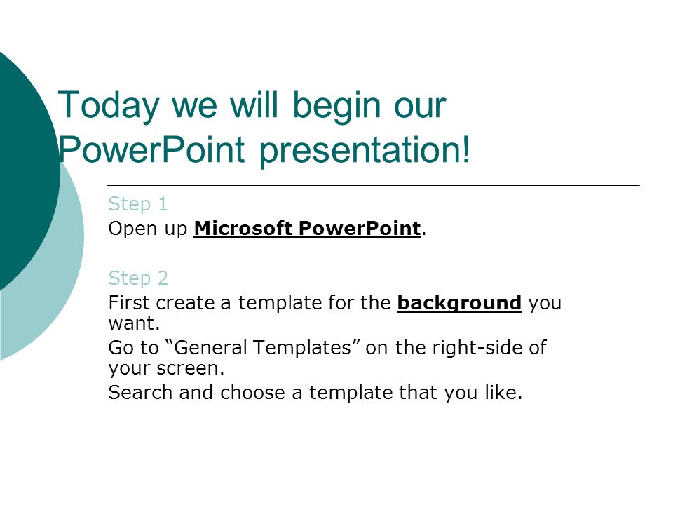 Today we will begin our PowerPoint presentation!