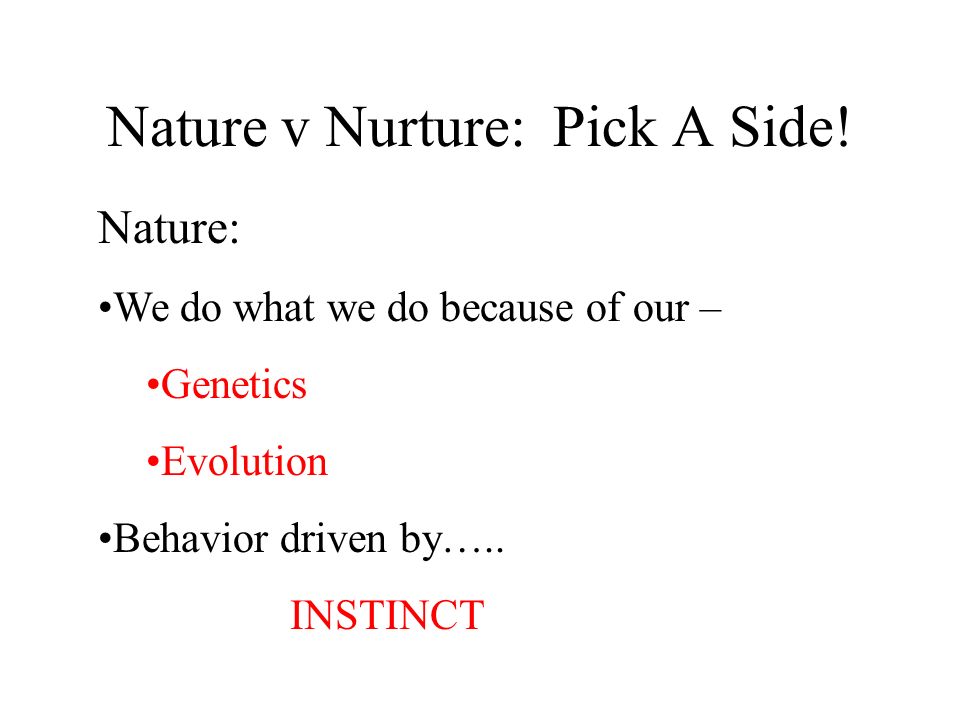 Nature v Nurture: Pick A Side!