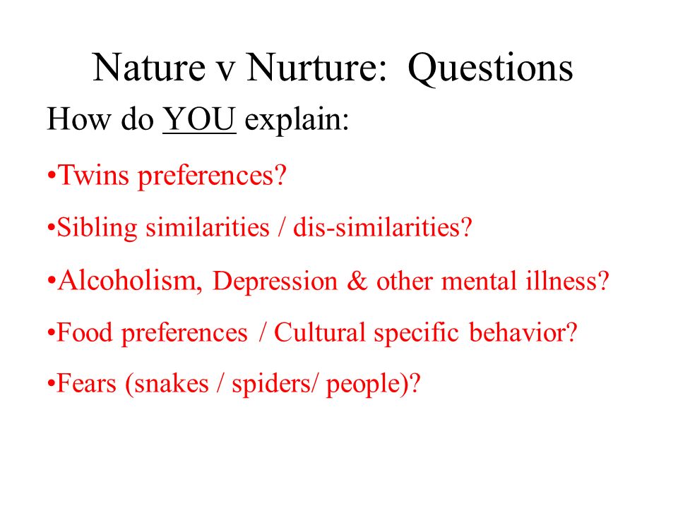 Nature v Nurture: Questions