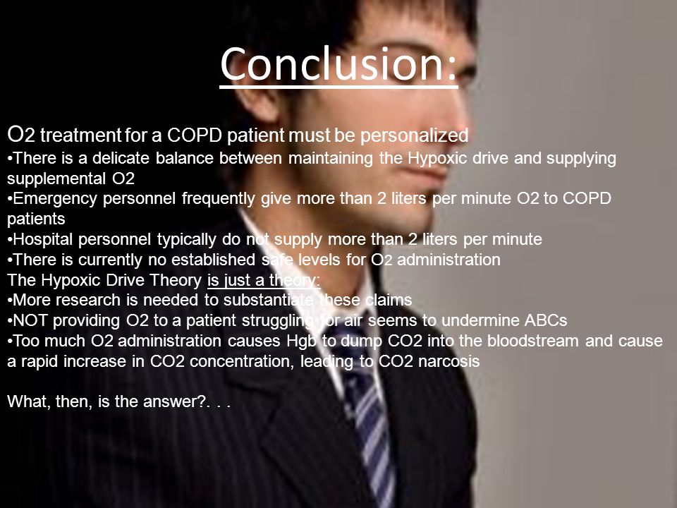 Conclusion: O2 treatment for a COPD patient must be personalized