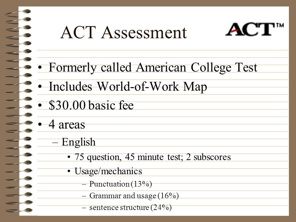 ACT Assessment Formerly called American College Test