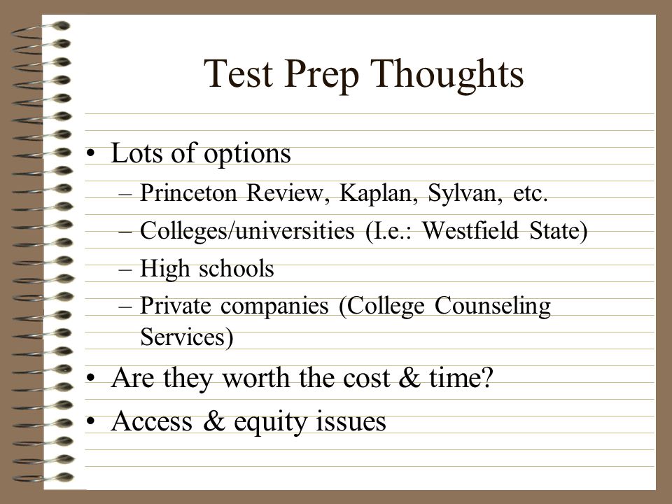 Test Prep Thoughts Lots of options Are they worth the cost & time